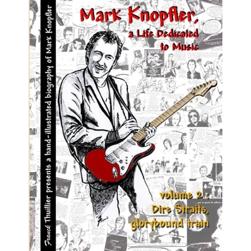 Mark Knopfler - A life dedicated to music - vol 2 Dire Straits, glorybound train - Paperback