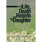 A Journey of Life, Death and Rebirth with My Daughter - Hardcover