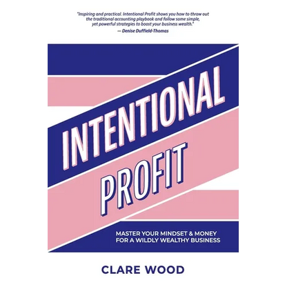 Intentional Profit: Master Your Mindset & Money for a Wildly Wealthy Business - Paperback