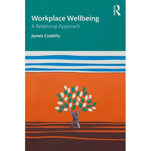 Workplace Wellbeing: A Relational Approach - Paperback