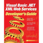 Visual Basic .Net XML Web Services Developer's Guide - Paperback