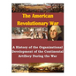 A History of the Organizational Development of the Continental Artillery During the War - Paperback