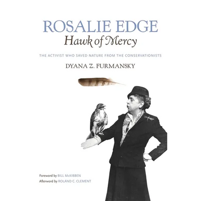 Rosalie Edge, Hawk of Mercy: The Activist Who Saved Nature from the Conservationists - Paperback