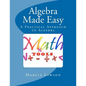 Algebra Made Easy: A Practical Approach to Algebra - Paperback