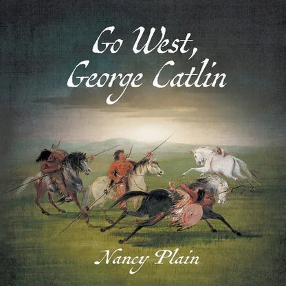 Go West, George Catlin: A Children's Nonfiction Western Picture Book - Paperback