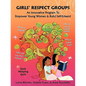 Girls' Respect Groups: An Innovative Program to Empower Young Women & Build Self-Esteem - Paperback