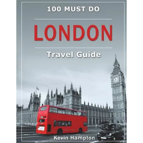 LONDON Travel Guide: 100 Must-Do! - Paperback