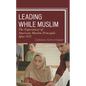Leading While Muslim: The Experiences of American Muslim Principals After 9/11 - Paperback