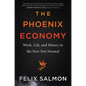 The Phoenix Economy: Work, Life, and Money in the New Not Normal - Hardcover