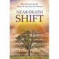 Near Death Shift What Dying Taught Me About Life, Business, and Purpose: What Dying Taught Me About Life, Business, and Purpose - Paperback