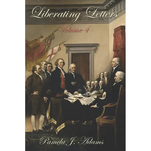 Liberating Letters Volume 4: Letters From A Mother To A Daughter To Restore Liberty - Paperback