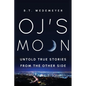 O.J.'s MOON: Untold True Stories from the Other Side - Paperback