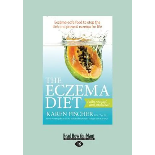 The Eczema Diet: Eczema-Safe Food to Stop the Itch and Prevent Eczema for Life (Large Print 16pt) - Paperback