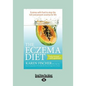 The Eczema Diet: Eczema-Safe Food to Stop the Itch and Prevent Eczema for Life (Large Print 16pt) - Paperback