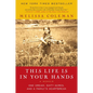 This Life Is in Your Hands: One Dream, Sixty Acres, and a Family's Heartbreak - Paperback
