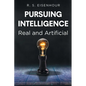 Pursuing Intelligence: Real and Artificial - Paperback