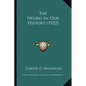 The Negro In Our History (1922) - Paperback