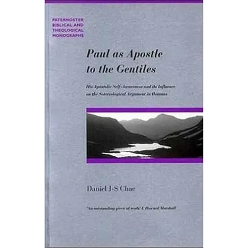 Paul as Apostle to the Gentiles: His Apostolic Self-Awarenes and Its Influence on the Soteriological Argument in Romans - Paperback