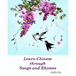 Learn Chinese through Songs and Rhymes - Paperback