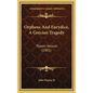 Orpheus And Eurydice, A Grecian Tragedy: Plato's Version (1901) - Hardcover