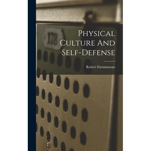 Physical Culture And Self-defense - Hardcover