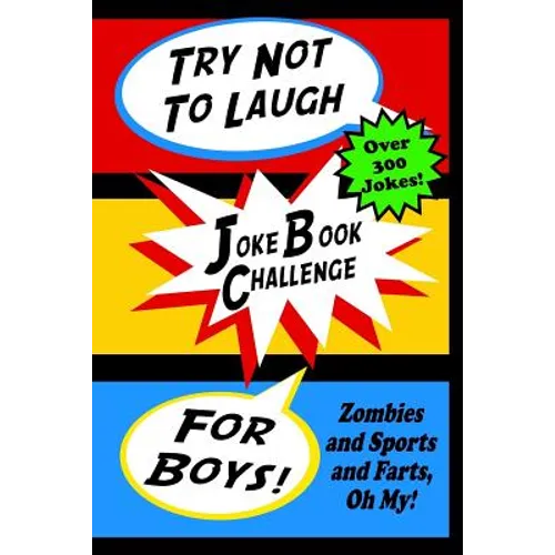 Try Not To Laugh Joke Book Challenge For Boys: Zombies and Sports and Farts, Oh My! Joke Book For Boys Don't Laugh Challenge - Makes a Great Birthday - Paperback