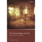 The Knowledge of God: Essays on God, Christ, and Church - Paperback