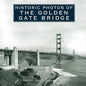 Historic Photos of the Golden Gate Bridge - Hardcover