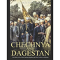 Chechnya and Dagestan: The History of the North Caucasus Republics and Their Conflicts with Russia - Paperback