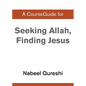 A CourseGuide for Seeking Allah, Finding Jesus - Paperback