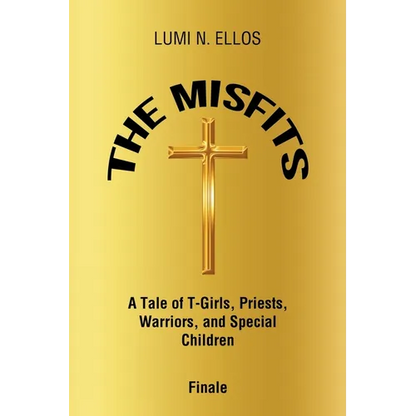 The Misfits: A Tale of T-Girls, Priests, Warriors, and Special Children Finale - Paperback