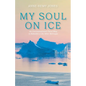 My Soul On Ice: An Unconventional Third Way to Rebuild a Life After Betrayal - Paperback