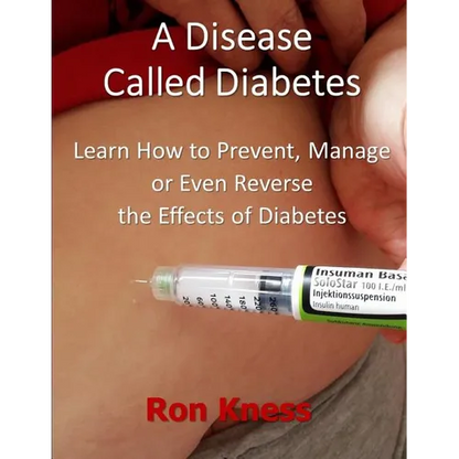 A Disease Called Diabetes: Learn How to Prevent, Manage or Even Reverse the Effects of Diabetes - Paperback