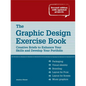 The Graphic Design Exercise Book: Creative Briefs to Enhance Your Skills and Develop Your Portfolio - Paperback