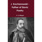J. Kochanowski - Father of Slavic Poetry - Hardcover