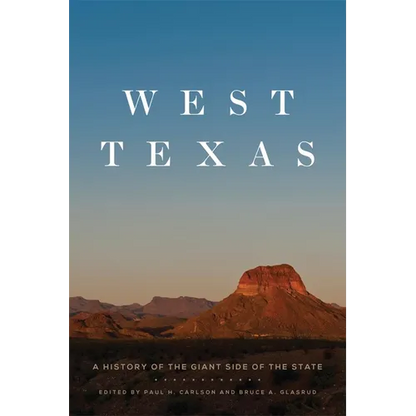 West Texas: A History of the Giant Side of the State - Paperback