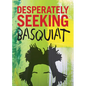 Desperately Seeking Basquiat - Hardcover