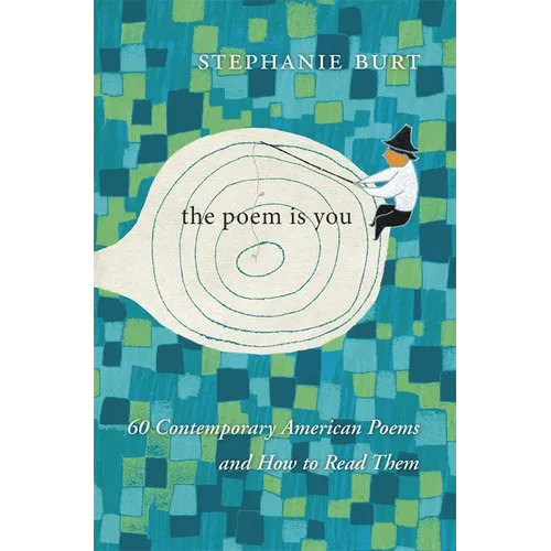 The Poem Is You: 60 Contemporary American Poems and How to Read Them - Hardcover
