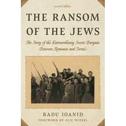 The Ransom of the Jews: The Story of the Extraordinary Secret Bargain Between Romania and Israel - Paperback