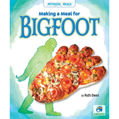 Making a Meal for Bigfoot - Library Binding