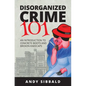Disorganized Crime 101: An Introduction to Concrete Boots and Broken Kneecaps - Paperback