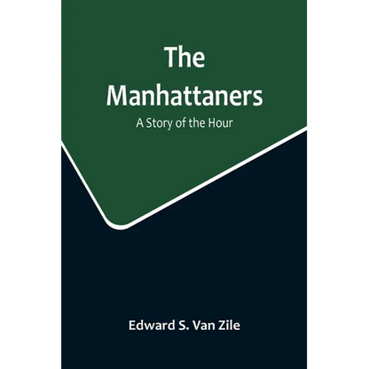 The Manhattaners: A Story of the Hour - Paperback