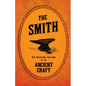 The Smith - The Traditions and Lore of an Ancient Craft - Paperback