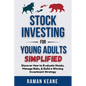 Stock Investing for Young Adults Simplified: Discover How to Evaluate Stocks, Manage Risks, & Build a Winning Investment Strategy - Paperback