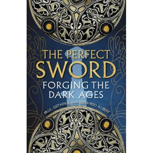 The Perfect Sword: Forging the Dark Ages - Hardcover