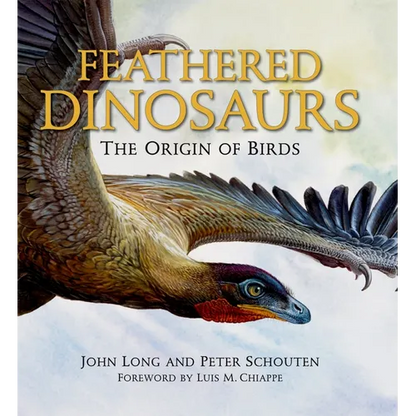Feathered Dinosaurs: The Origin of Birds - Hardcover
