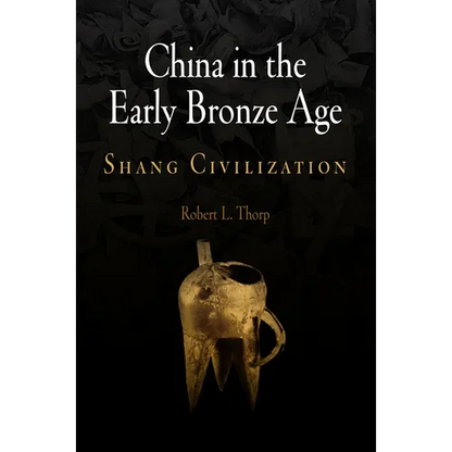 China in the Early Bronze Age: Shang Civilization - Hardcover