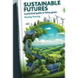 Sustainable Futures: A Practical Guide to Living Green - Paperback