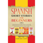 Spanish Short Stories for Beginners 5 in 1: Over 500 Dialogues and Daily Used Phrases to Learn Spanish in Your Car. Have Fun & Grow Your Vocabulary, w - Hardcover