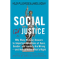 Social (In)Justice: Why Many Popular Answers to Important Questions of Race, Gender, and Identity Are Wrong--And How to Know What's Right: A Reader-Fr - Hardcover